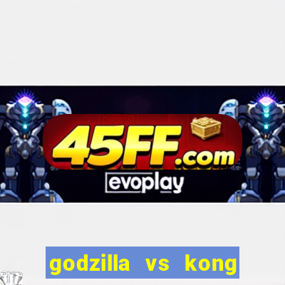 godzilla vs kong filme completo dublado topflix